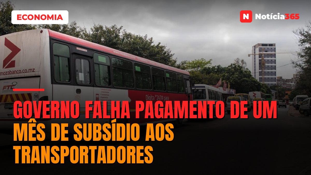 Governo Falha Pagamento de um Mês de Subsídio Aos Transportadores