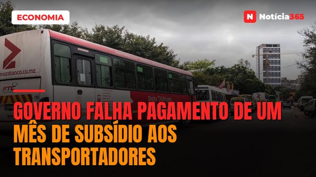 Governo Falha Pagamento de um Mês de Subsídio Aos Transportadores