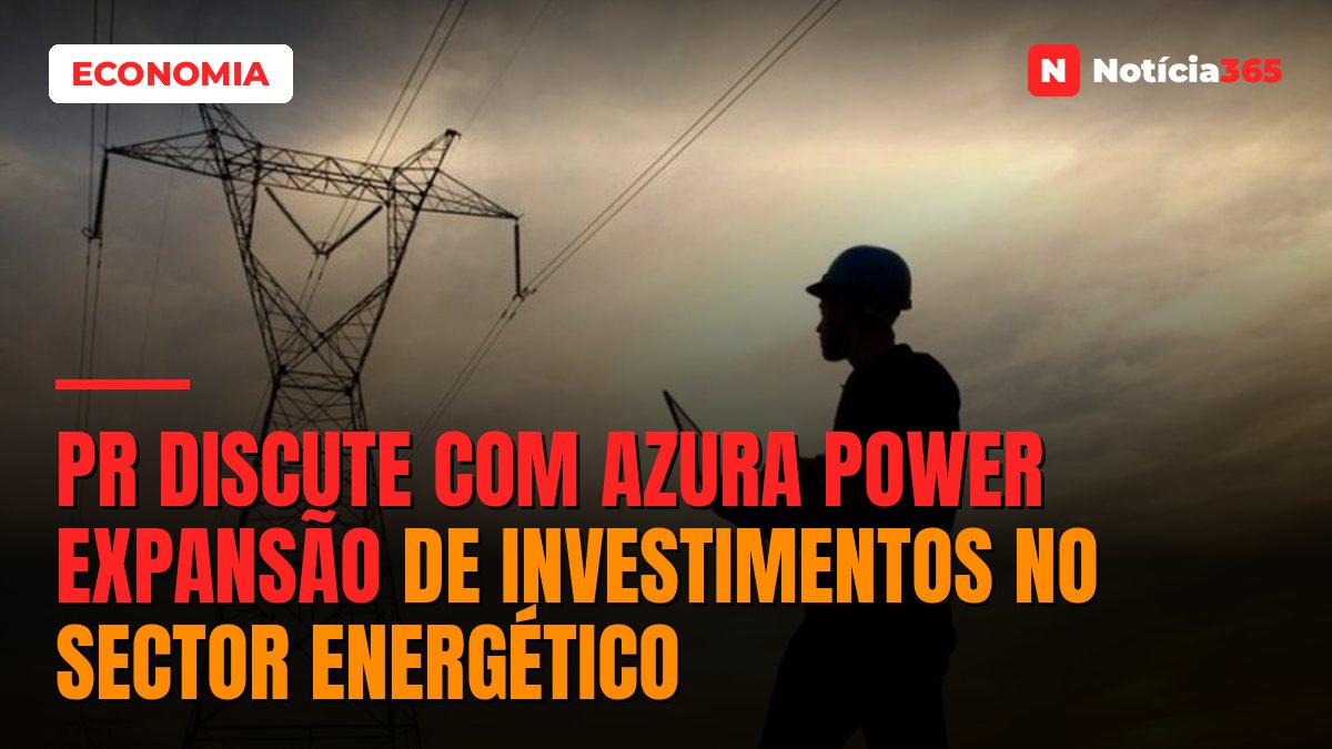 PR Discute Com Azura Power Expansão de Investimentos no Sector Energético