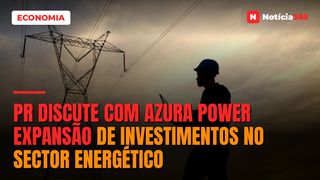 PR Discute Com Azura Power Expansão de Investimentos no Sector Energético