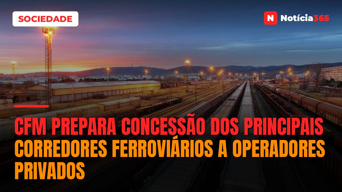 CFM Prepara Concessão Dos Principais Corredores Ferroviários a Operadores Privados