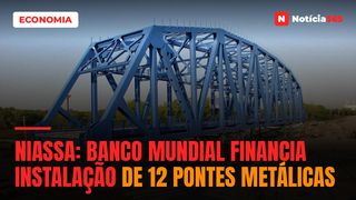 Niassa: Banco Mundial Financia Instalação de 12 Pontes Metálicas