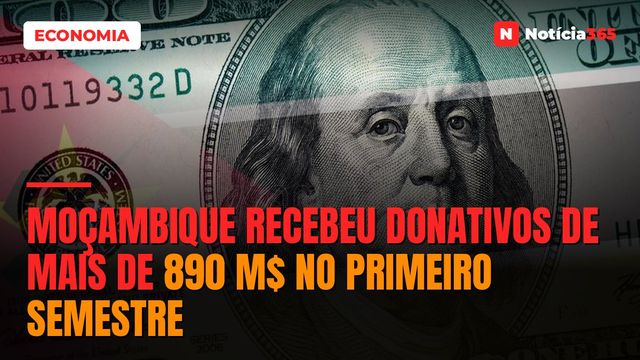Moçambique Recebeu Donativos de Mais de 890 M$ no Primeiro Semestre