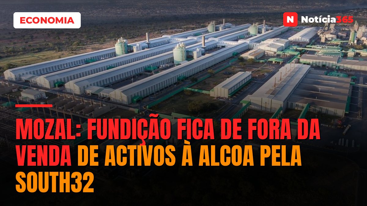 Mozal: Fundição Fica de Fora da Venda de Activos à Alcoa Pela South32