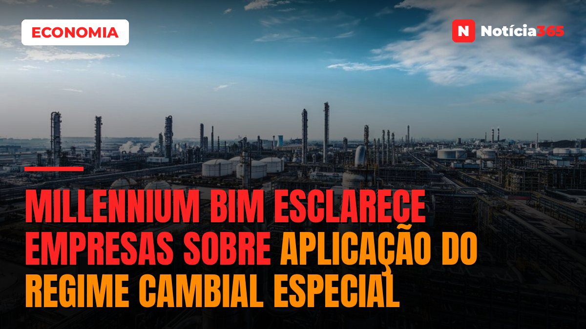 Millennium bim Esclarece Empresas Sobre Aplicação do Regime Cambial Especial