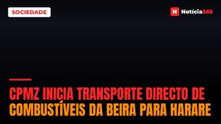 CPMZ Inicia Transporte Directo de Combustíveis da Beira Para Harare