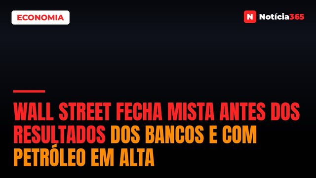 Wall Street Fecha Mista Antes Dos Resultados Dos Bancos e Com Petróleo em Alta