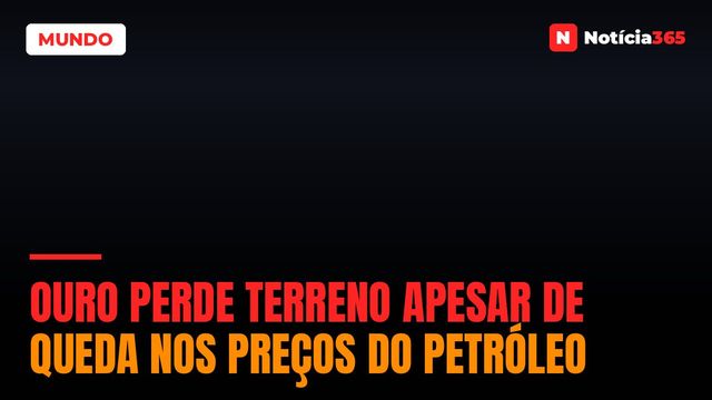 Ouro Perde Terreno Apesar de Queda Nos Preços do Petróleo