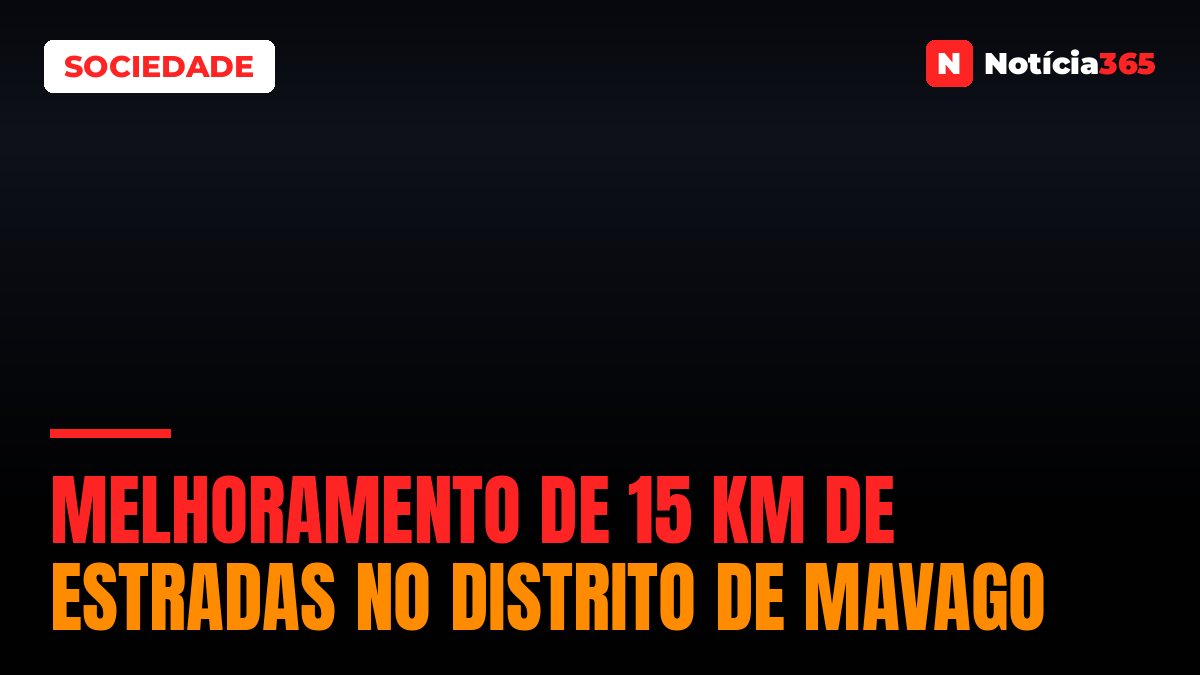 Melhoramento de 15 km de Estradas no Distrito de Mavago