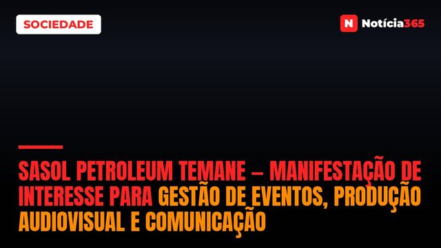 Sasol Petroleum Temane — Manifestação de Interesse Para Gestão de Eventos, Produção Audiovisual e Comunicação
