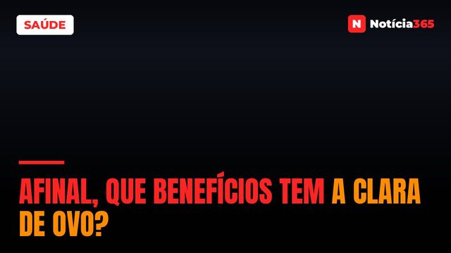 Afinal, Que Benefícios Tem a Clara de Ovo?