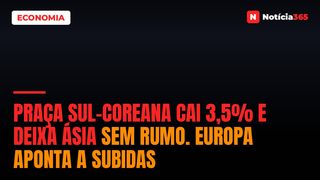 Praça Sul-Coreana Cai 3,5% e Deixa Ásia Sem Rumo. Europa Aponta a Subidas