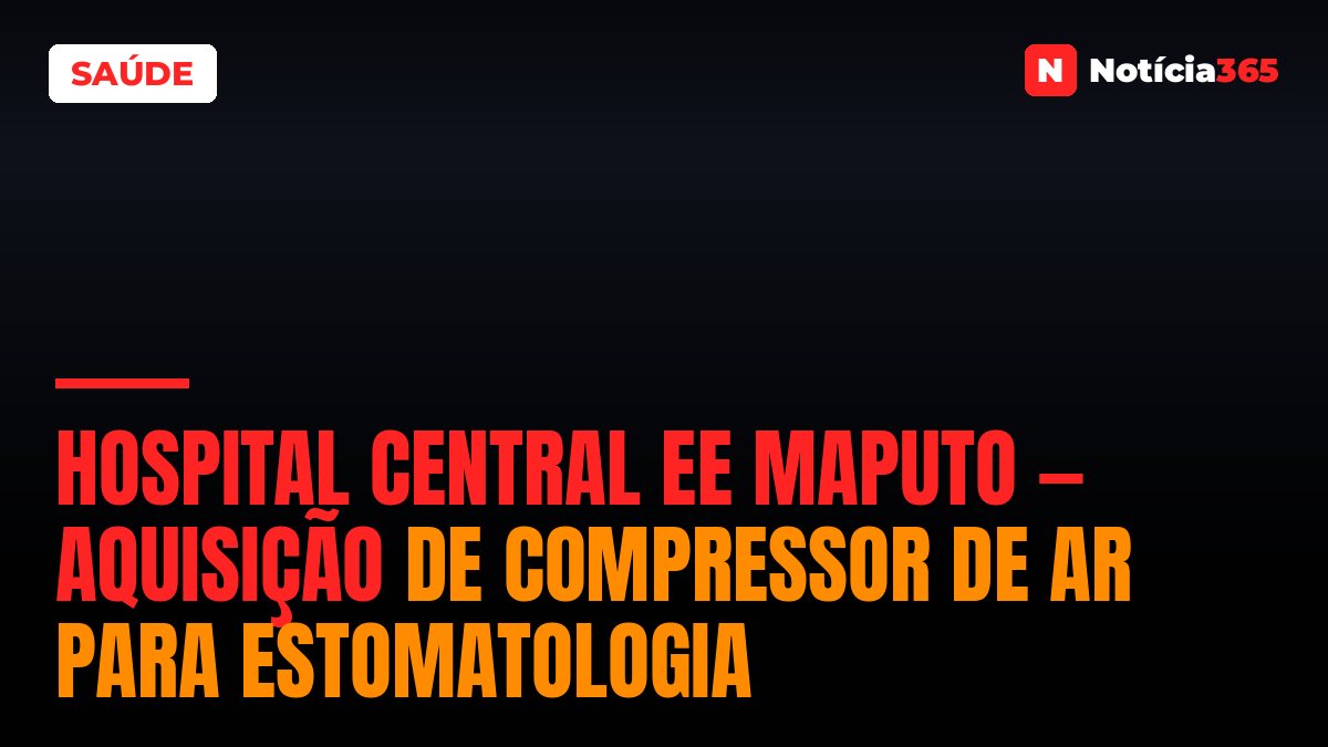 Hospital Central ee Maputo — Aquisição de Compressor de ar Para Estomatologia
