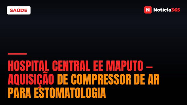 Hospital Central ee Maputo — Aquisição de Compressor de ar Para Estomatologia