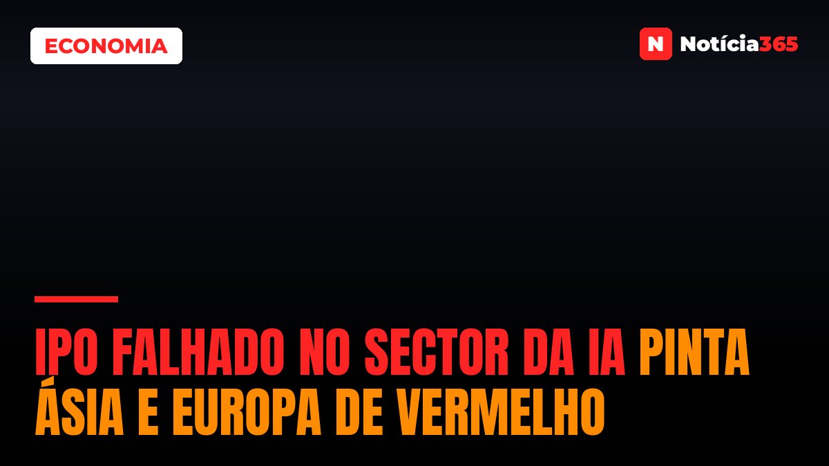 IPO Falhado no Sector da IA Pinta Ásia e Europa de Vermelho