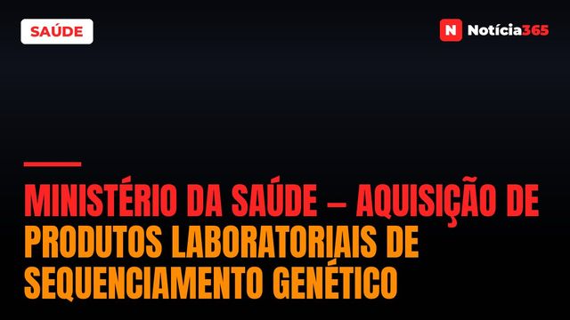 Ministério da Saúde — Aquisição de Produtos Laboratoriais de Sequenciamento Genético