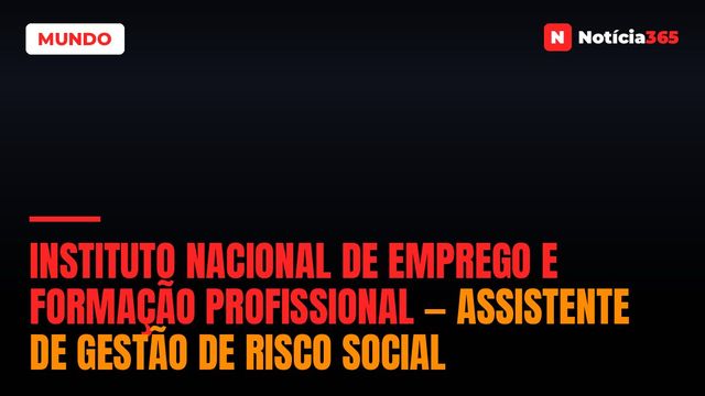 Instituto Nacional de Emprego e Formação Profissional — Assistente de Gestão de Risco Social