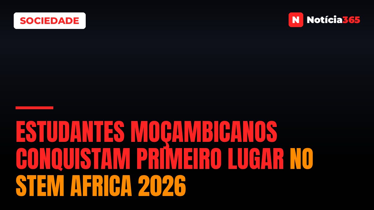 Estudantes Moçambicanos Conquistam Primeiro Lugar no STEM Africa 2026