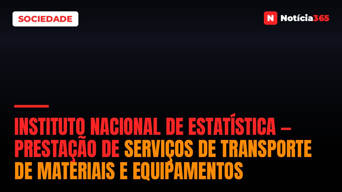 Instituto Nacional de Estatística — Prestação de Serviços de Transporte de Materiais e Equipamentos