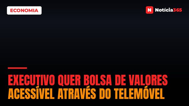 Executivo Quer Bolsa de Valores Acessível Através do Telemóvel