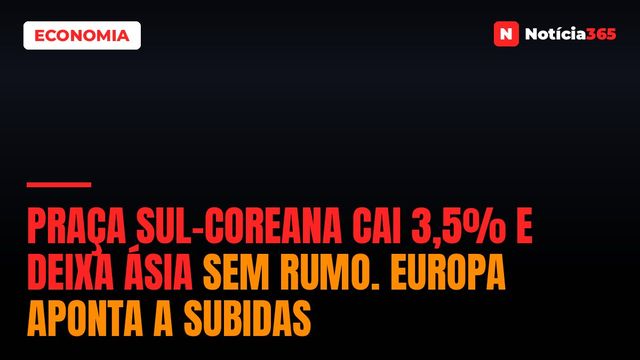 Praça Sul-Coreana Cai 3,5% e Deixa Ásia Sem Rumo. Europa Aponta a Subidas