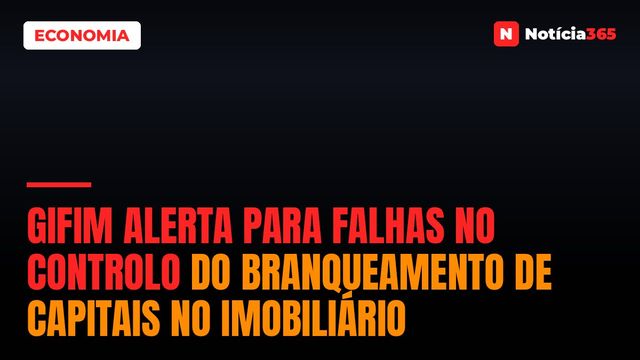 GIFiM Alerta Para Falhas no Controlo do Branqueamento de Capitais no Imobiliário