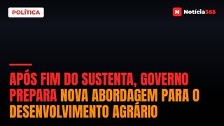 Após Fim do Sustenta, Governo Prepara Nova Abordagem Para o Desenvolvimento Agrário