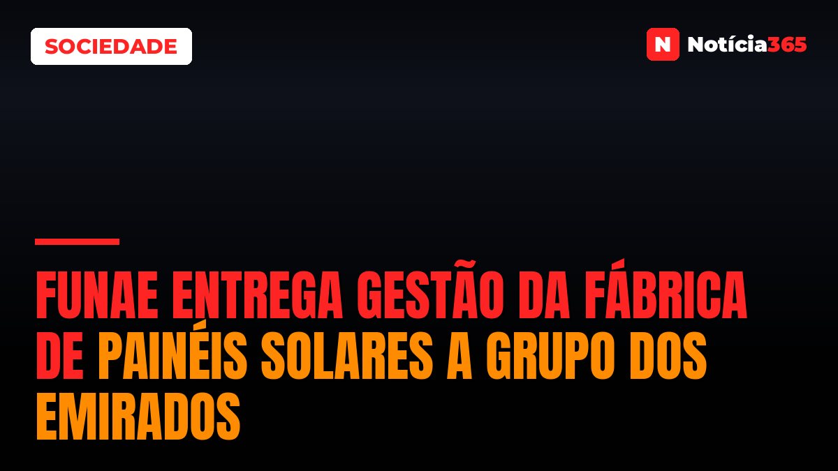FUNAE Entrega Gestão da Fábrica de Painéis Solares a Grupo Dos Emirados