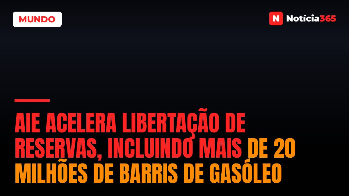 AIE Acelera Libertação de Reservas, Incluindo Mais de 20 Milhões de Barris de Gasóleo