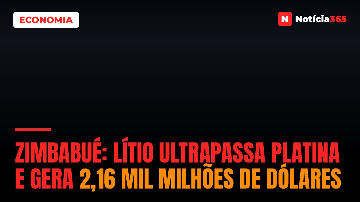 Zimbabué: Lítio Ultrapassa Platina e Gera 2,16 Mil Milhões de Dólares