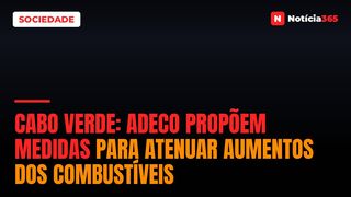 Cabo Verde: Adeco Propõem Medidas Para Atenuar Aumentos Dos Combustíveis