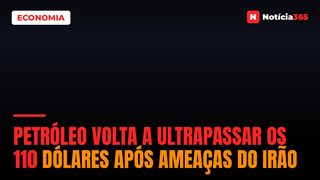Petróleo Volta a Ultrapassar os 110 Dólares Após Ameaças do Irão