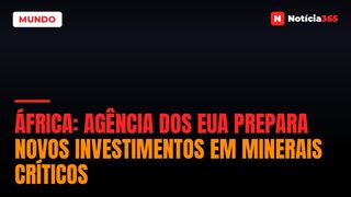 África: Agência Dos EUA Prepara Novos Investimentos em Minerais Críticos