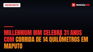 Millennium bim Celebra 31 Anos Com Corrida de 14 Quilómetros em Maputo