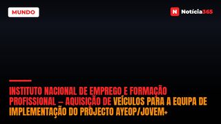 Instituto Nacional de Emprego e Formação Profissional — Aquisição de Veículos para a Equipa de Implementação do Projecto Ayeop/Jovem+