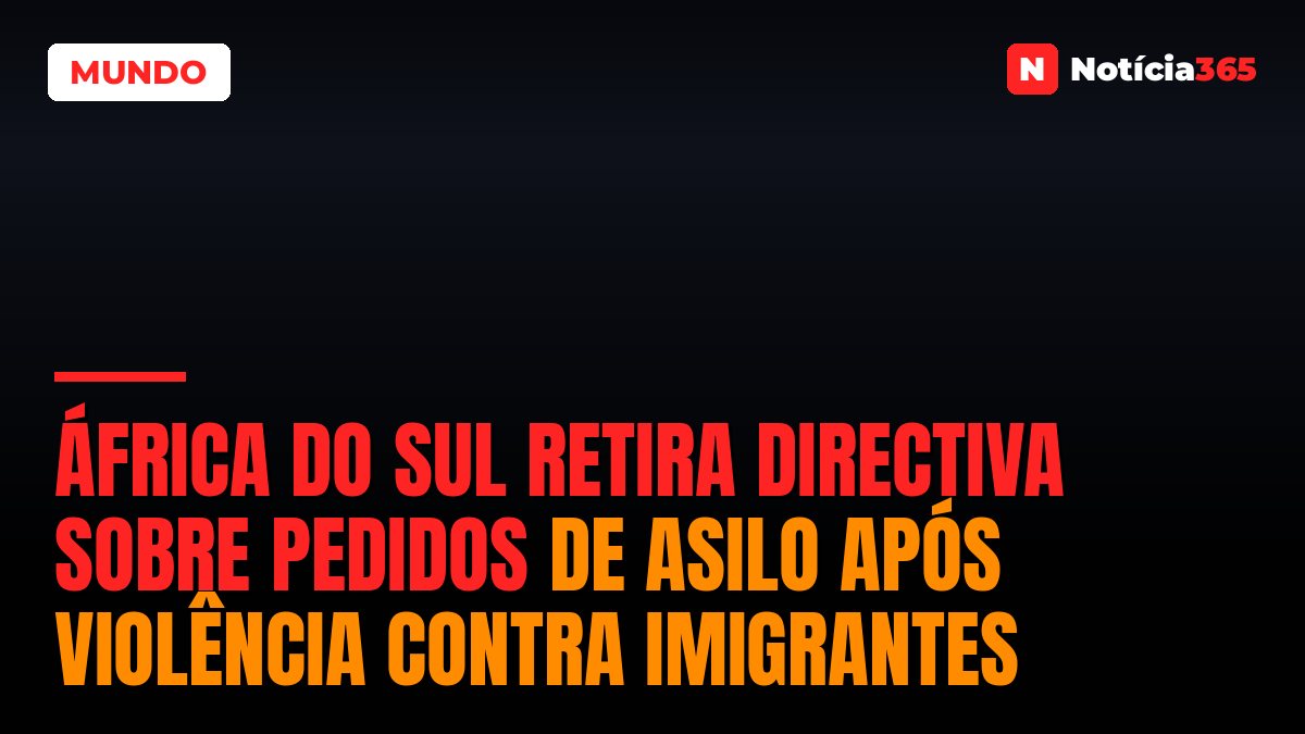 África do Sul Retira Directiva Sobre Pedidos de Asilo Após Violência Contra Imigrantes