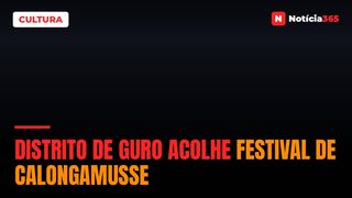 Distrito de Guro acolhe festival de Calongamusse