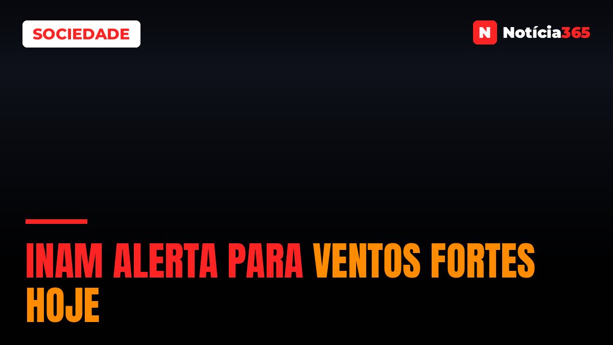 INAM alerta para ventos fortes hoje