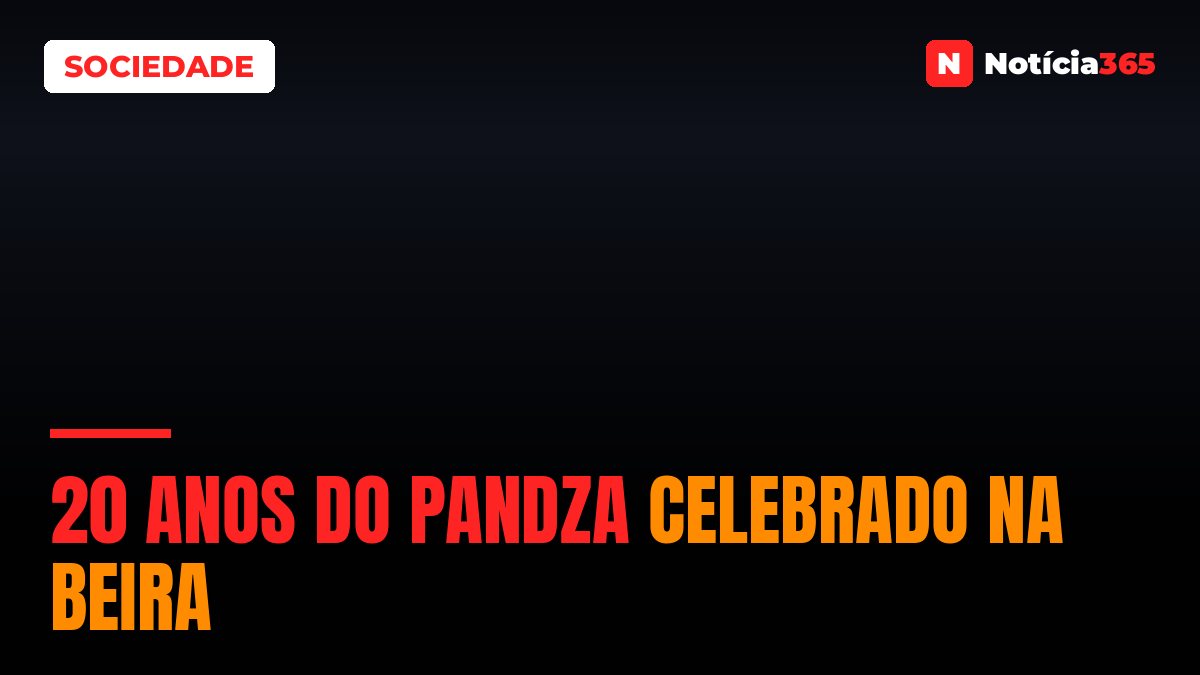 20 anos do Pandza celebrado na Beira