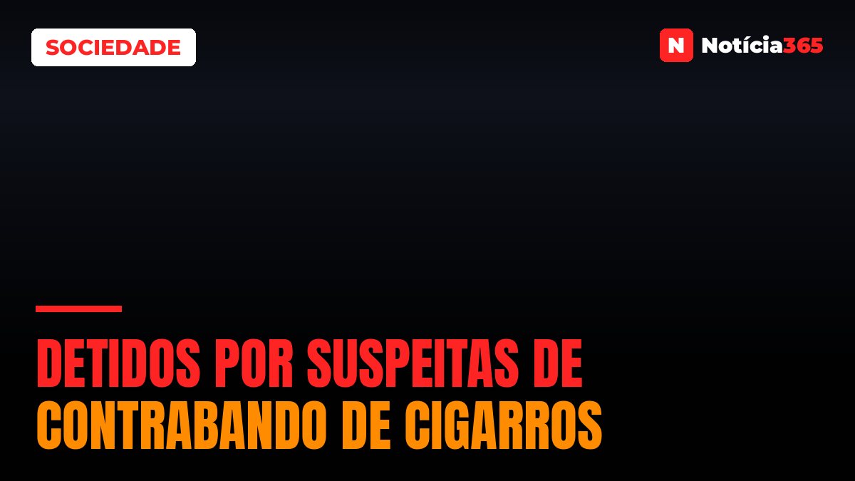 Detidos por suspeitas de contrabando de cigarros