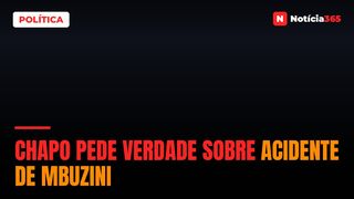 Chapo pede verdade sobre acidente de Mbuzini
