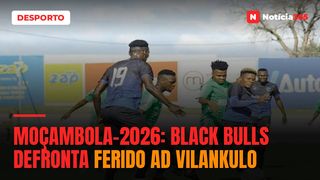 MOÇAMBOLA-2026: Black Bulls defronta ferido AD Vilankulo