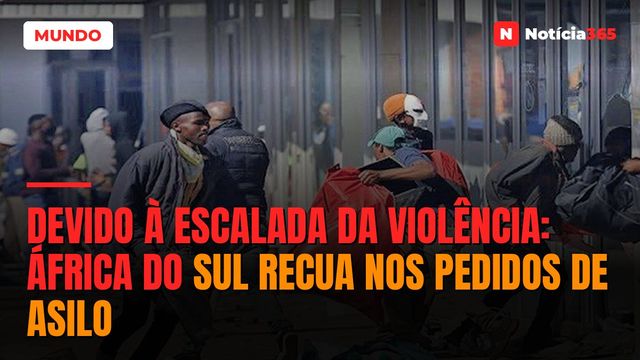 DEVIDO À ESCALADA DA VIOLÊNCIA: África do Sul recua nos pedidos de asilo