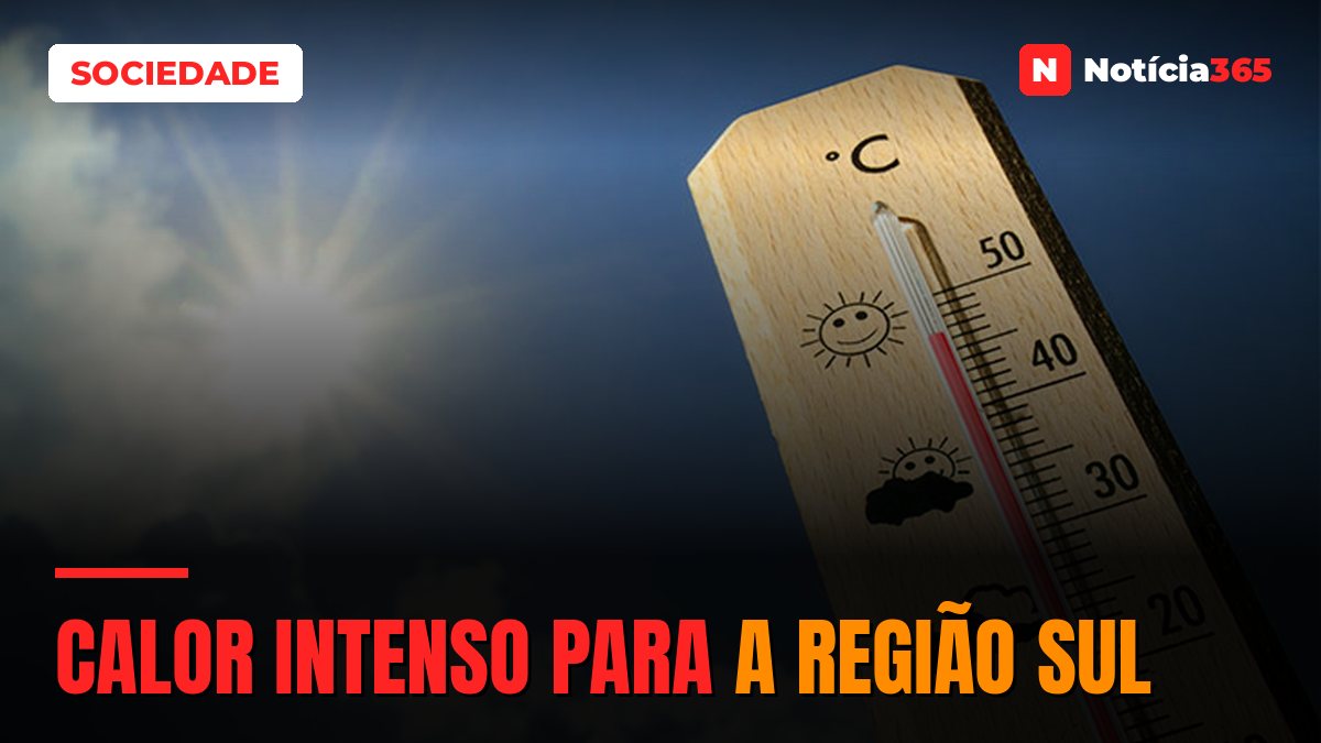 Calor intenso para a região sul