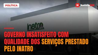 Governo insatisfeito com qualidade dos serviços prestado pelo INATRO