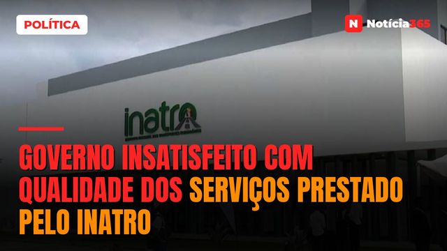 Governo insatisfeito com qualidade dos serviços prestado pelo INATRO