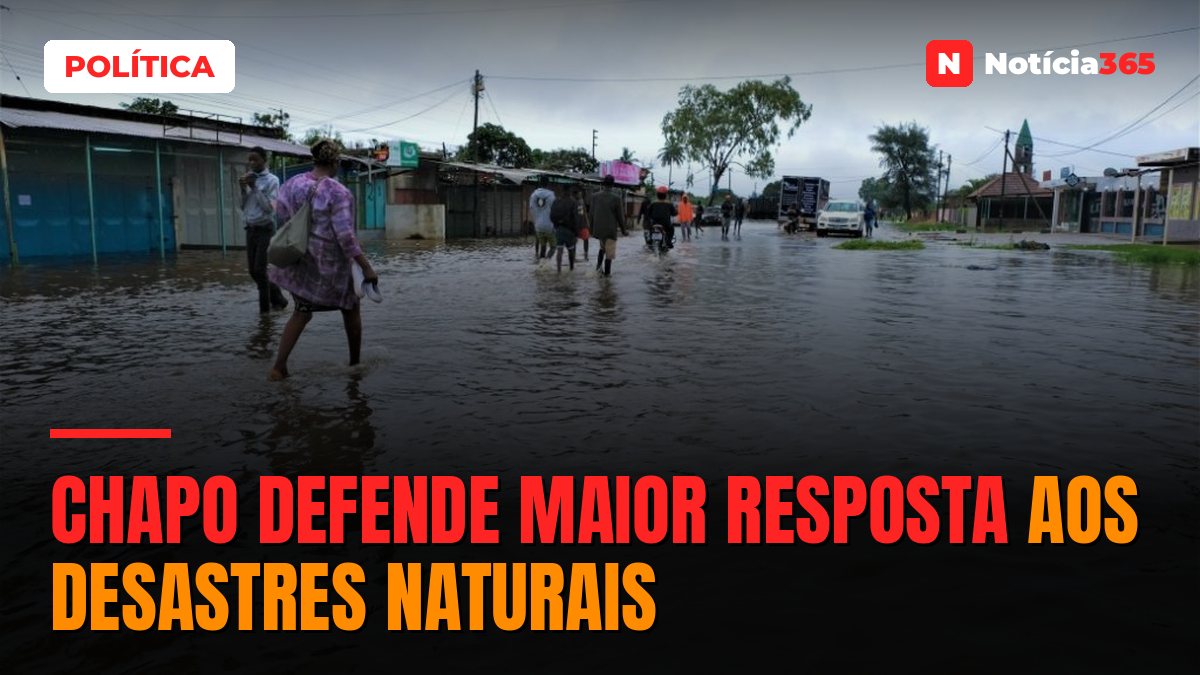 Chapo defende maior resposta aos desastres naturais