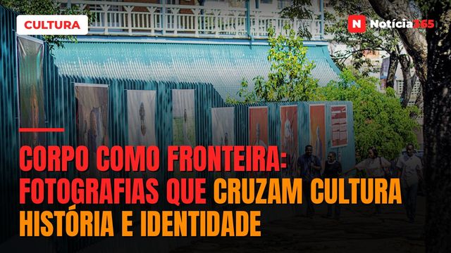 CORPO COMO FRONTEIRA: Fotografias que cruzam cultura história e identidade