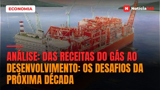 ANÁLISE: Das receitas do gás ao desenvolvimento: os desafios da próxima década