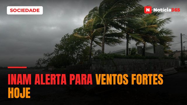 INAM alerta para ventos fortes hoje